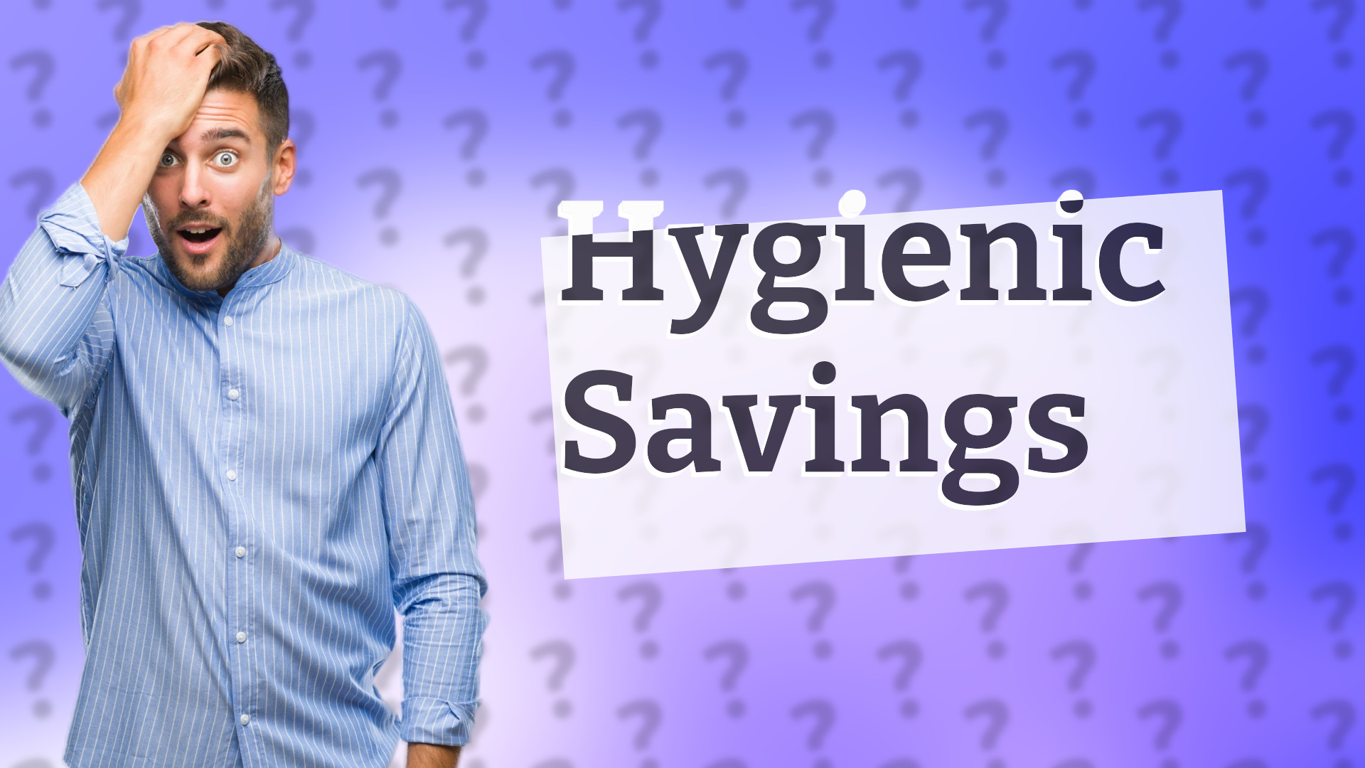 Hygienic Savings