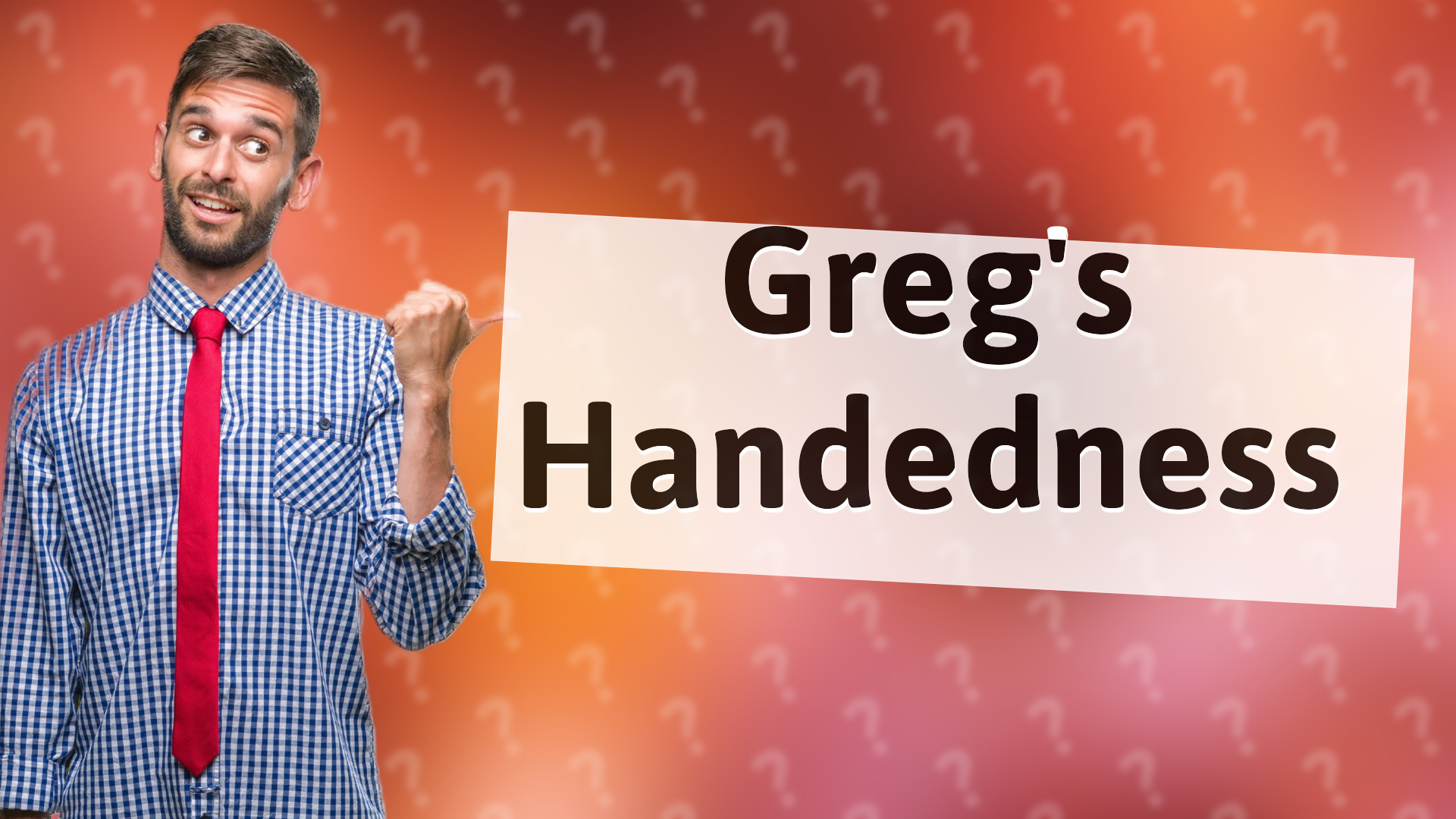 Greg's Handedness