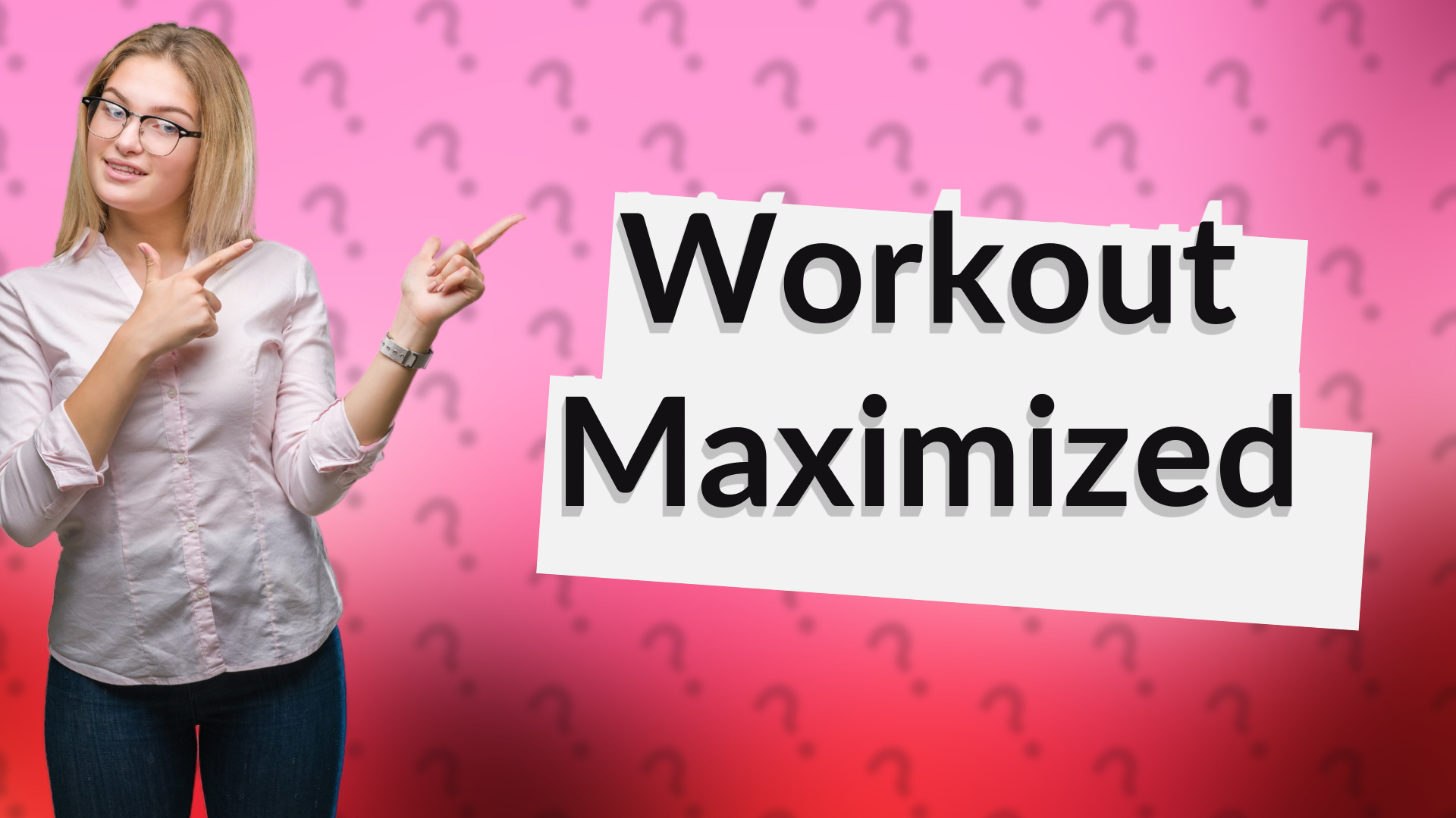 Workout Maximized