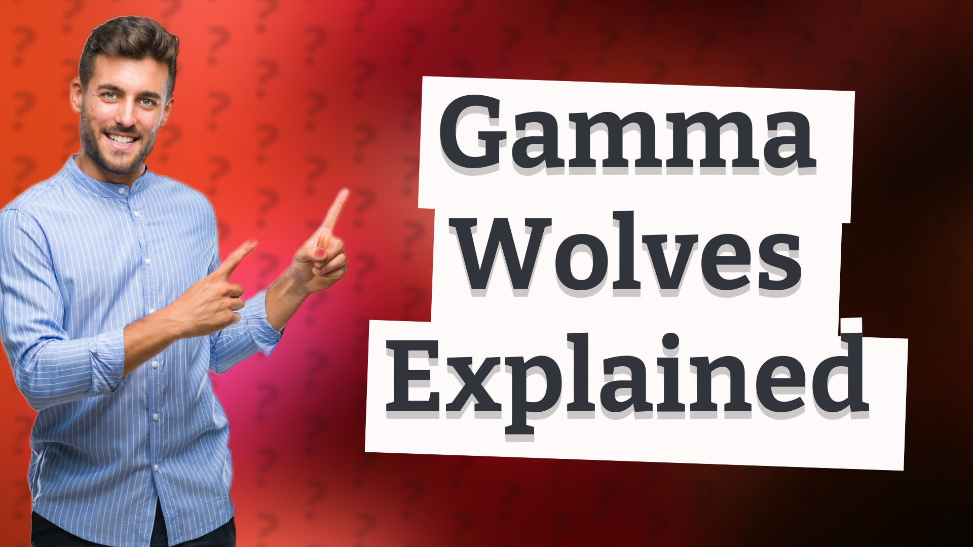Gamma Wolves Explained
