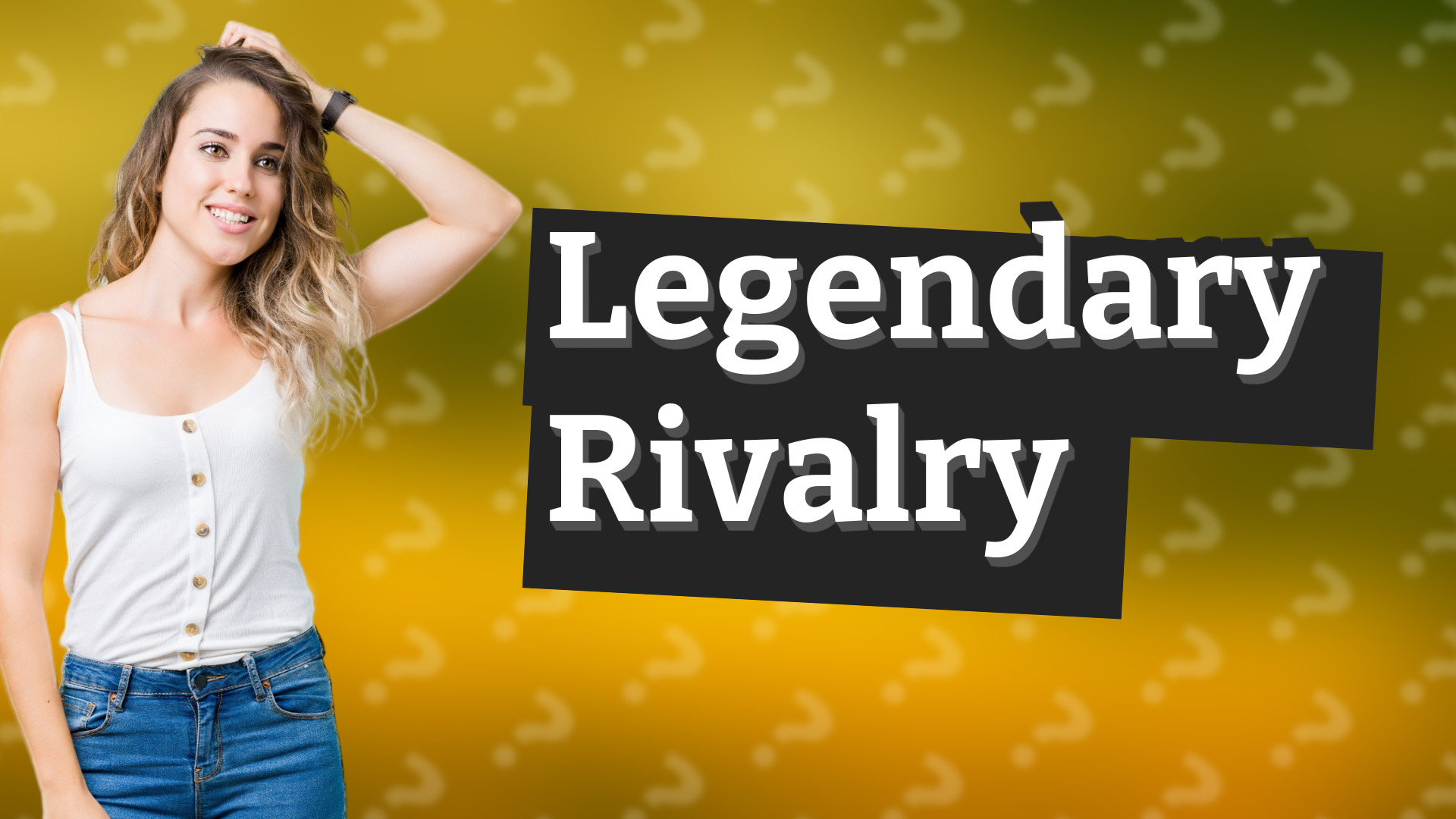 Legendary Rivalry