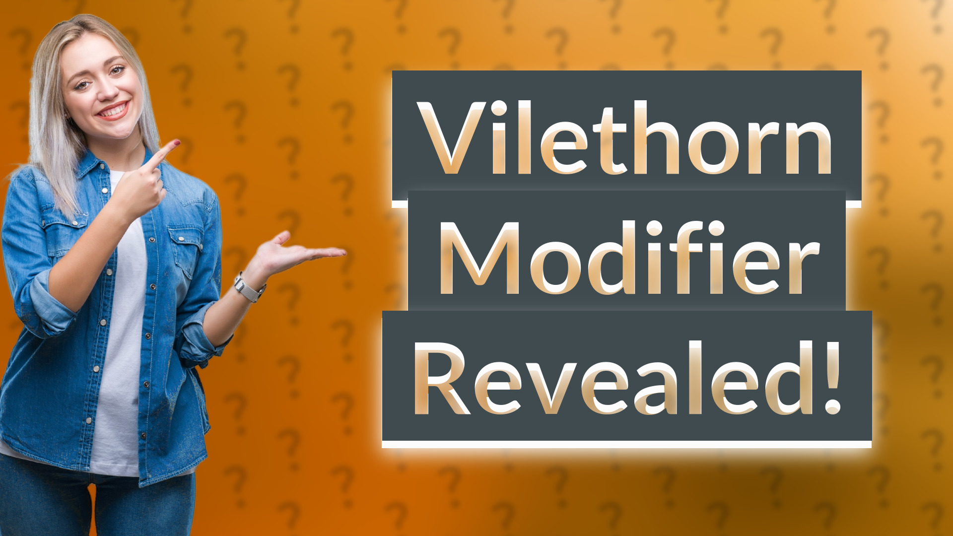 Vilethorn Modifier Revealed!