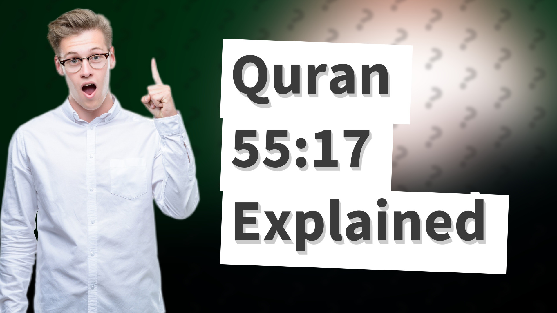 Quran 55:17 Explained