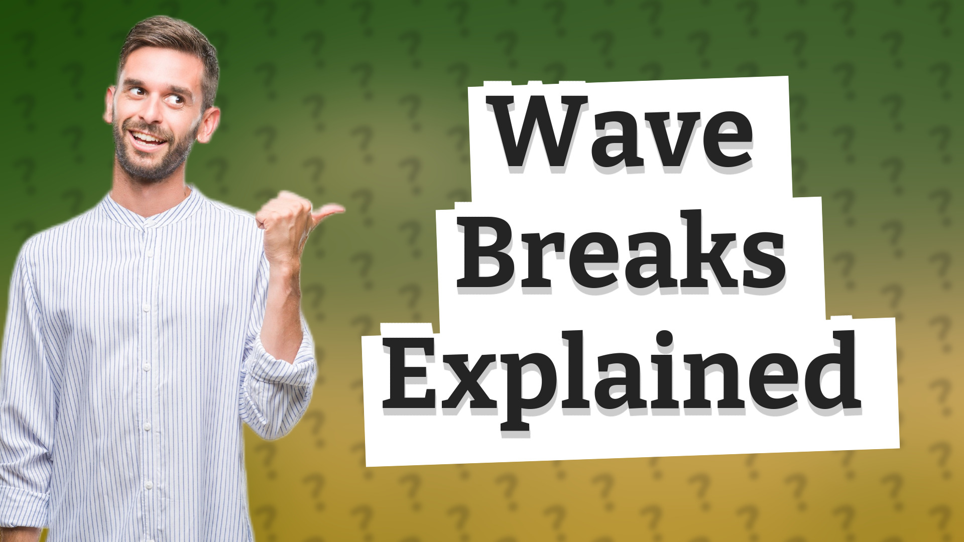 Wave Breaks Explained