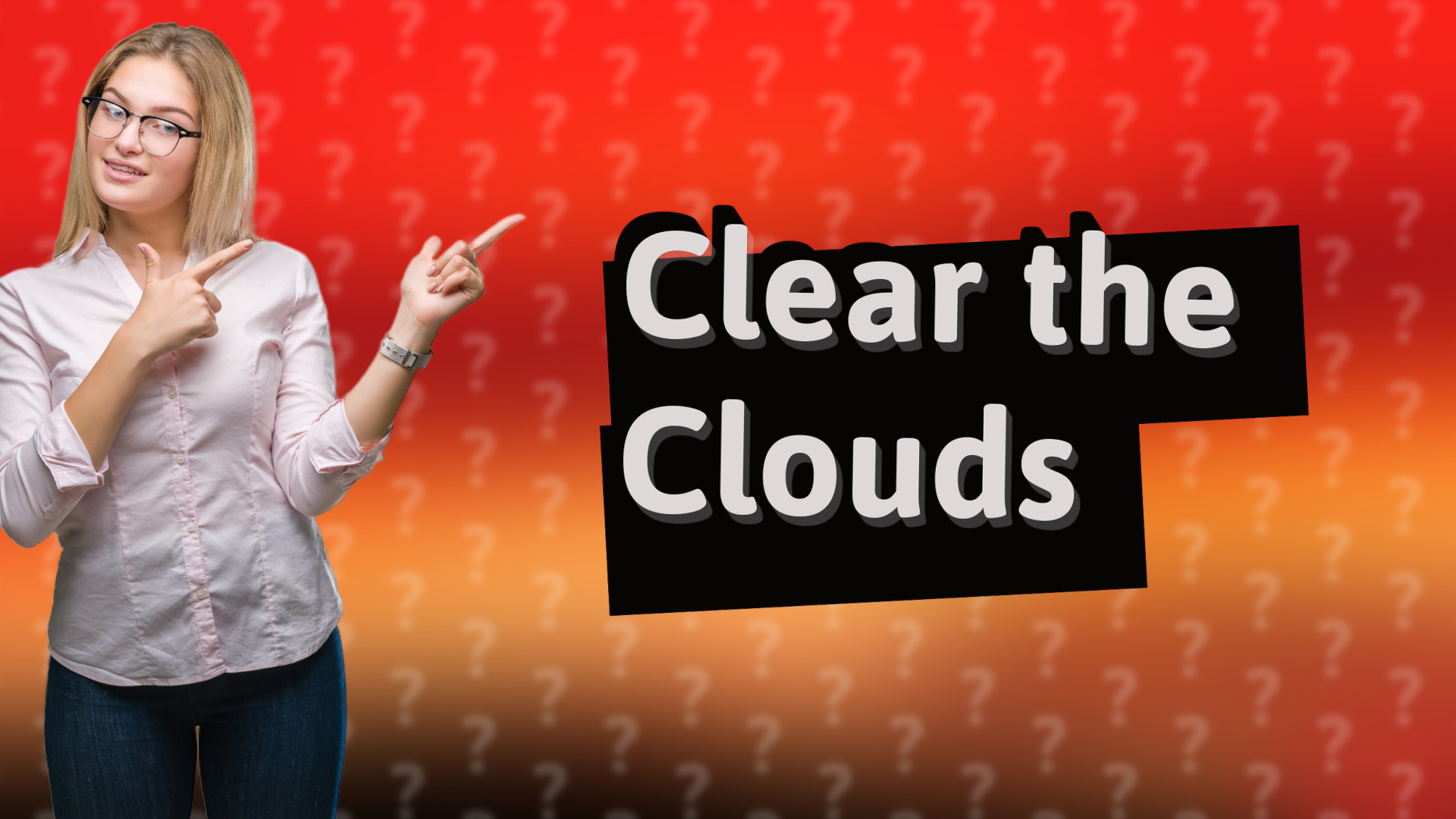 Clear the Clouds