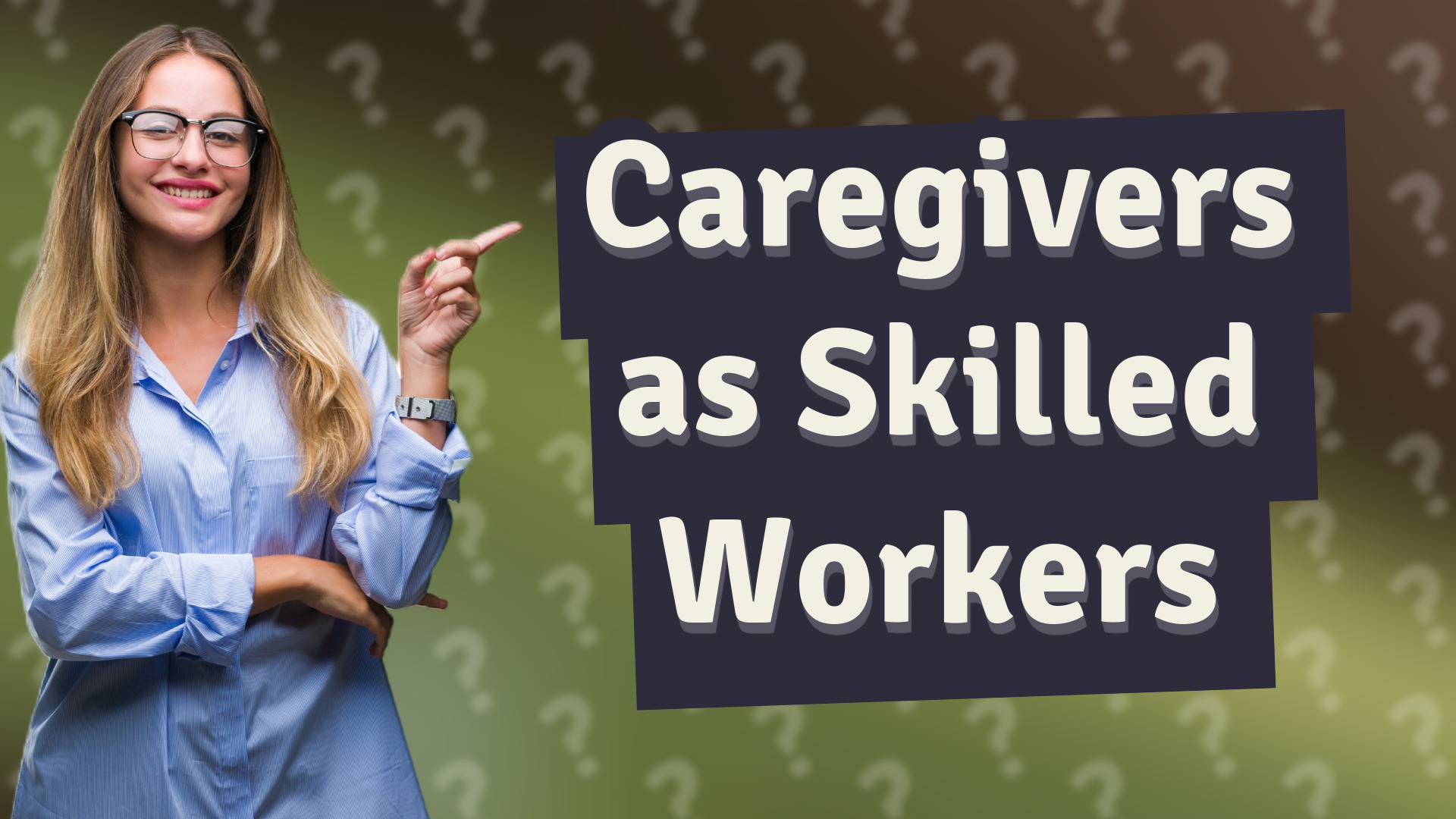 Caregivers as Skilled Workers