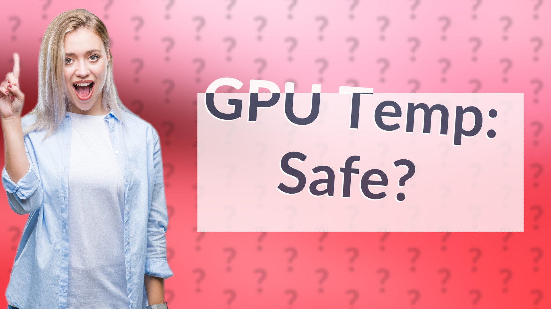 GPU Temp: Safe?