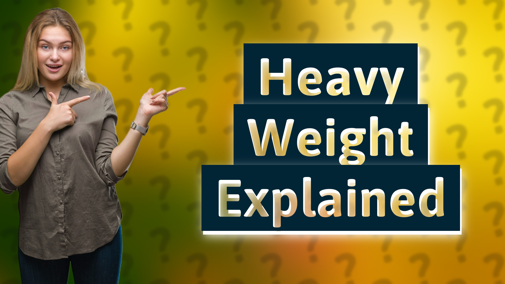 Heavy Weight Explained