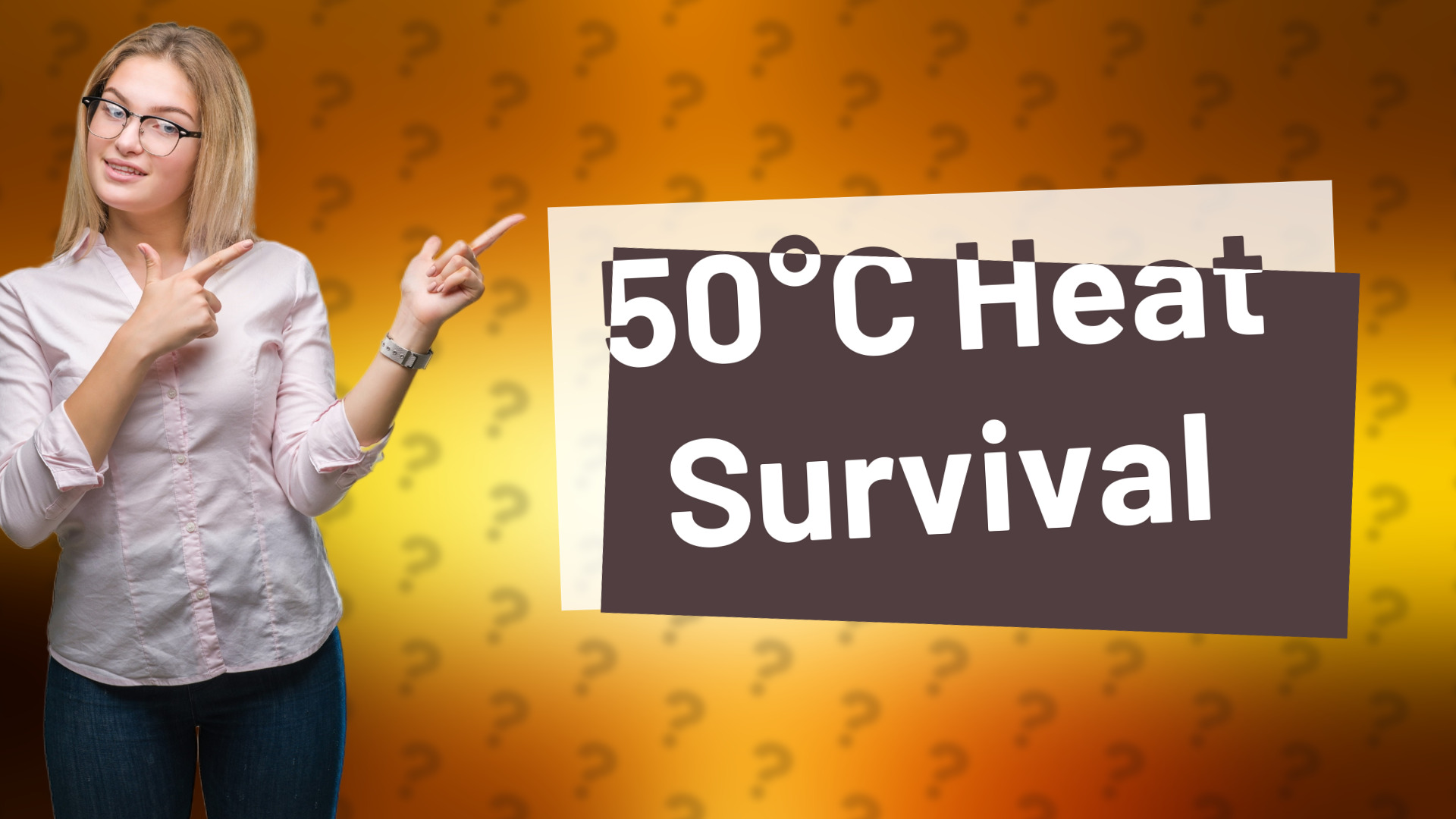 50°C Heat Survival