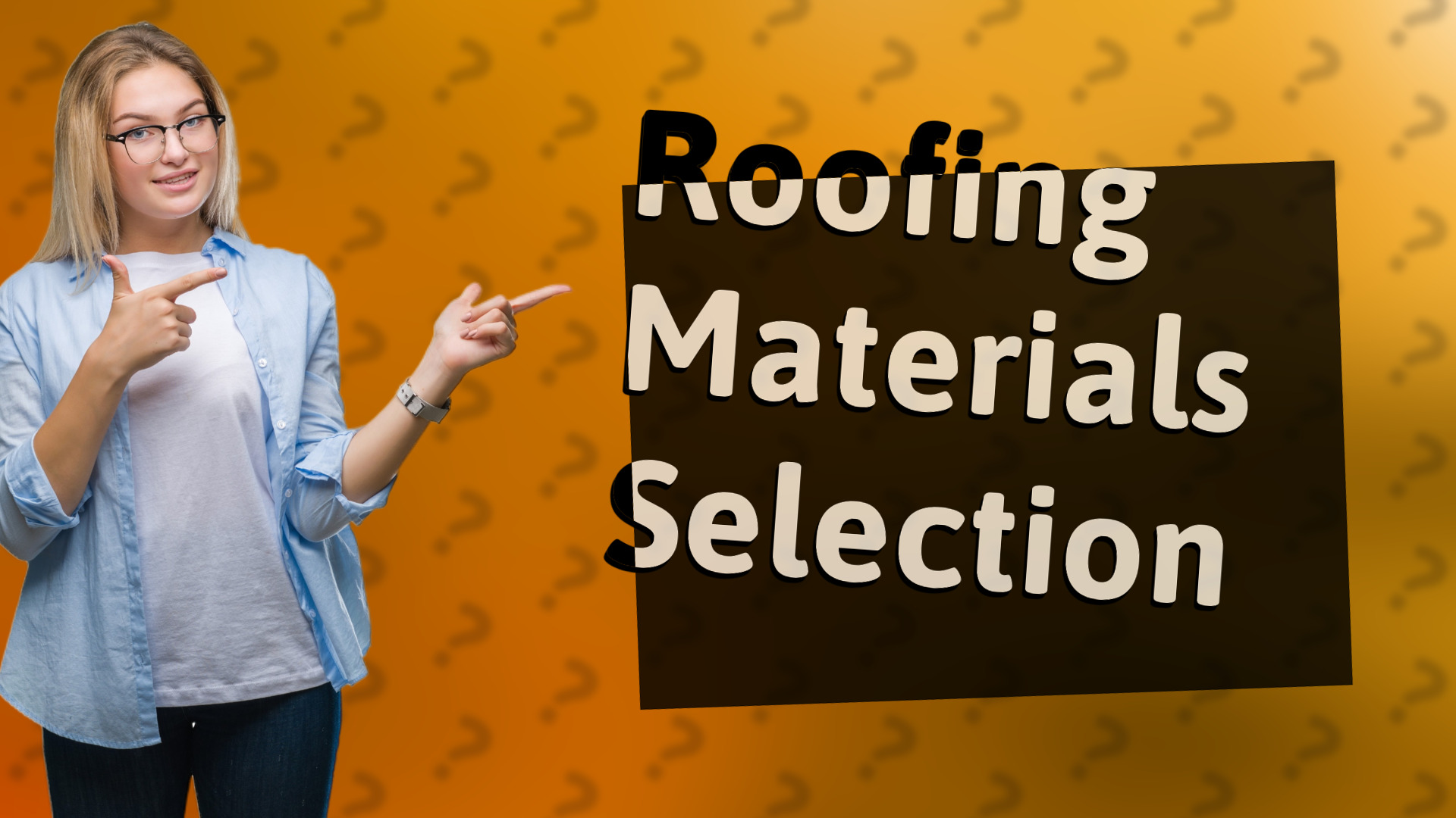 Roofing Materials Selection