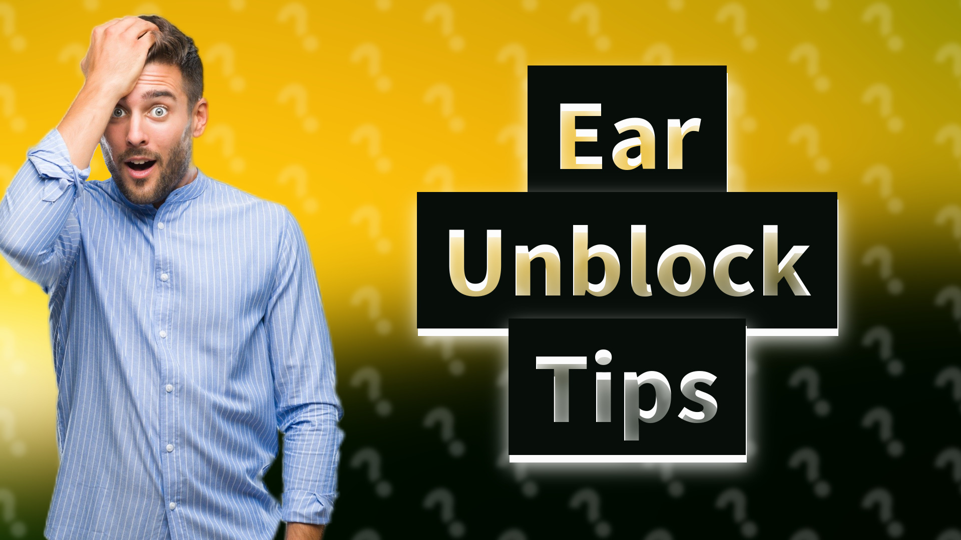 Ear Unblock Tips