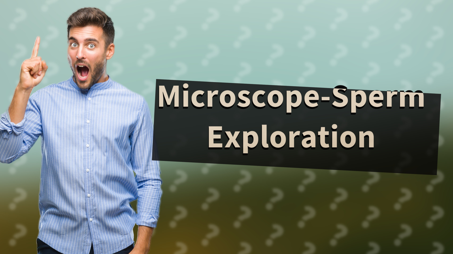 Microscope-Sperm Exploration