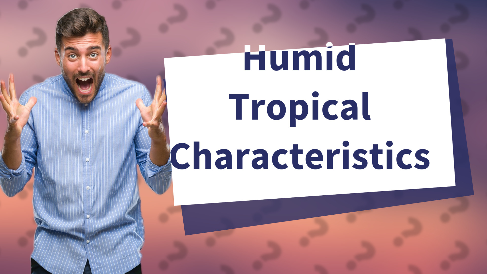 Humid Tropical Characteristics