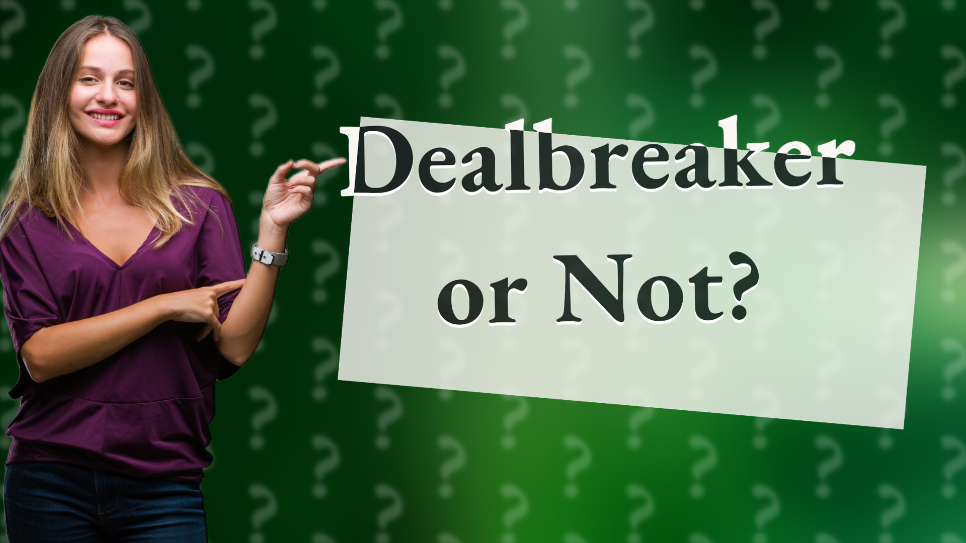 Dealbreaker or Not?