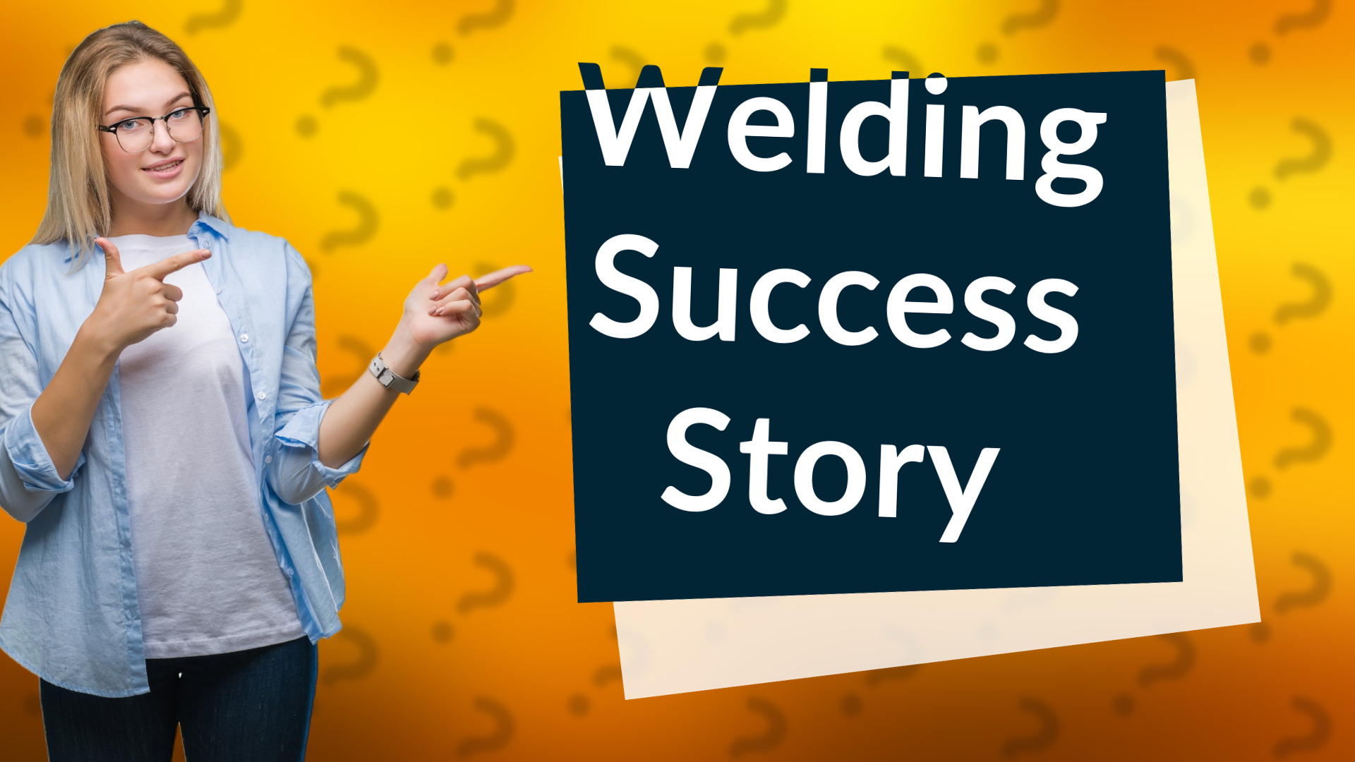 Welding Success Story