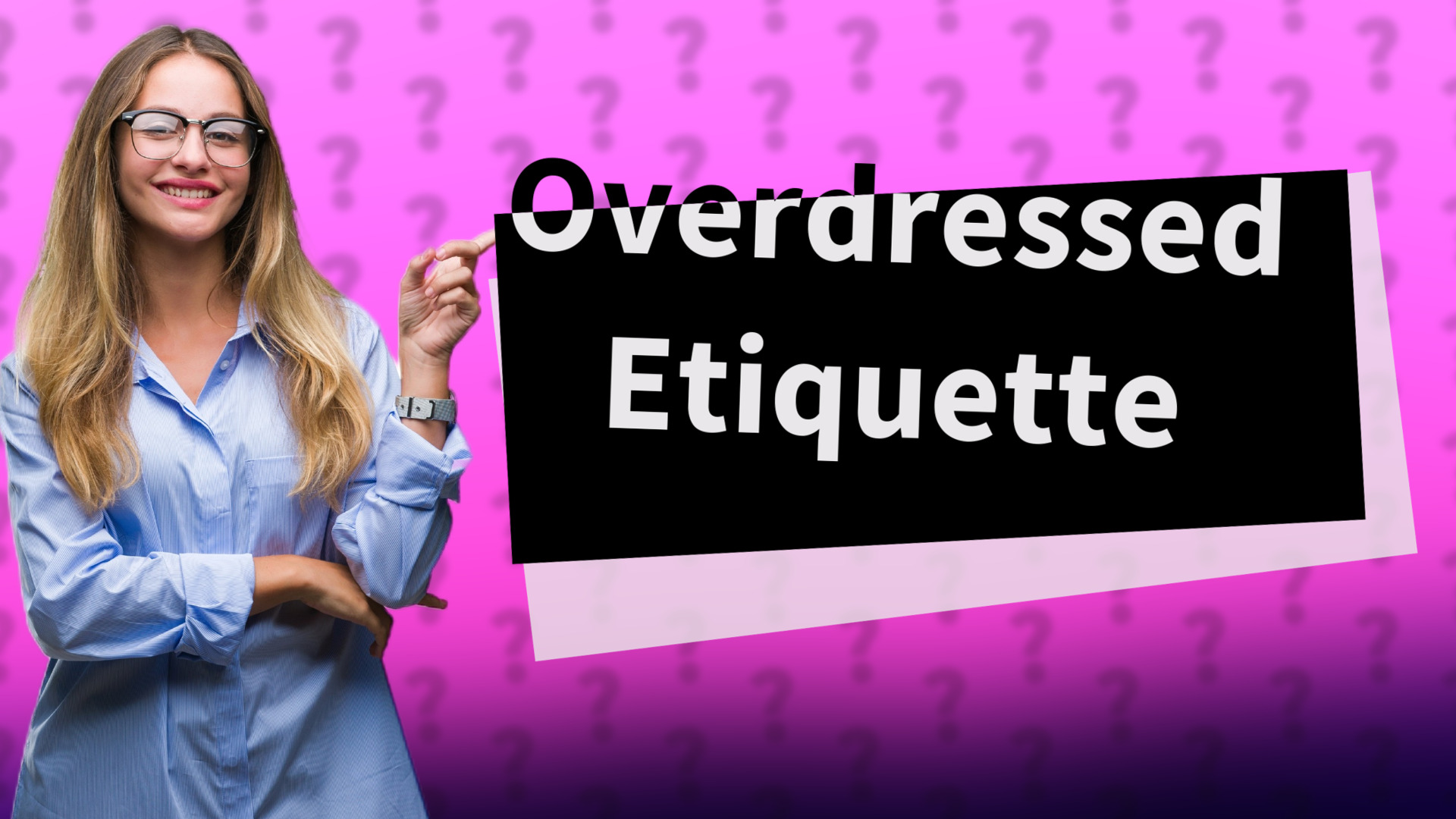 Overdressed Etiquette