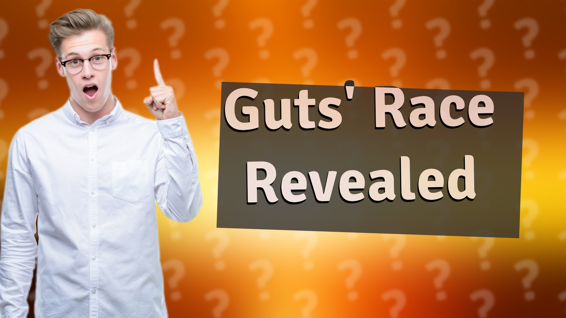 Guts' Race Revealed