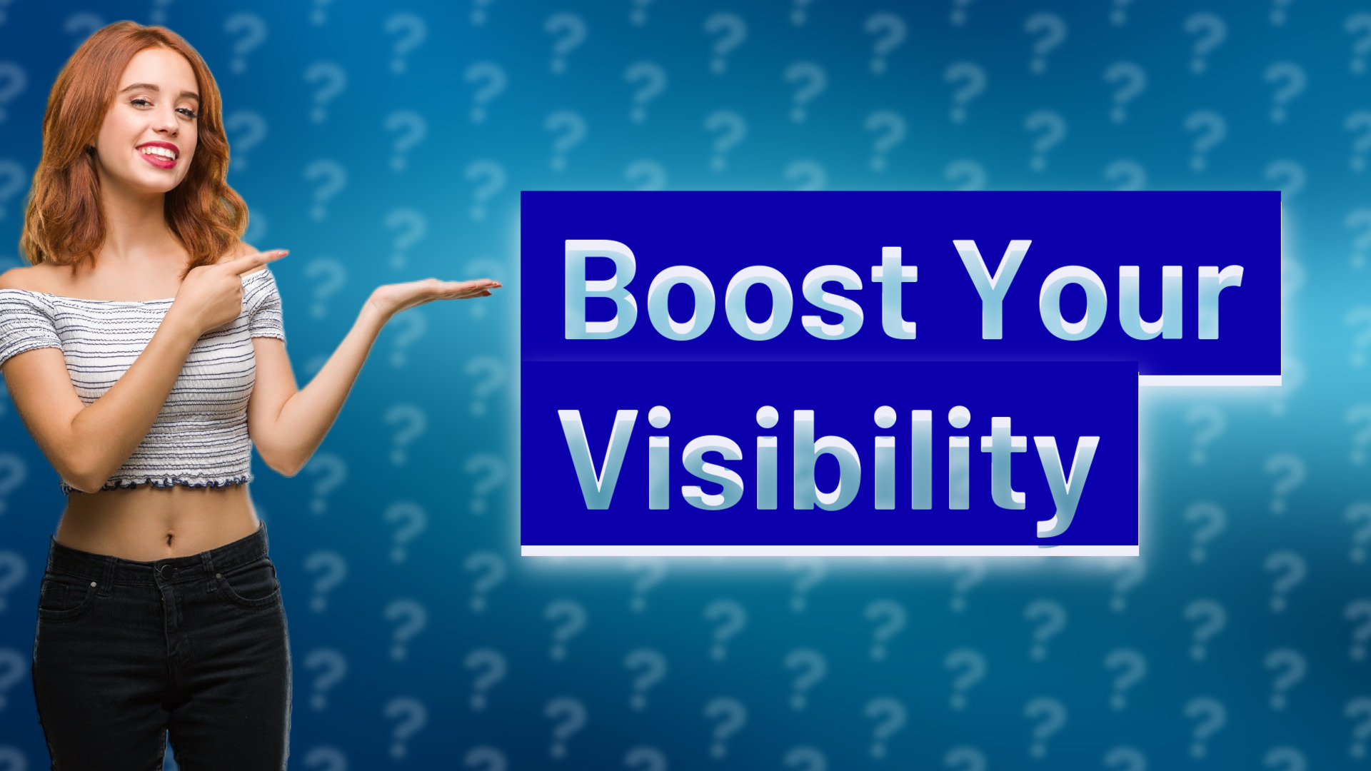 Boost Your Visibility