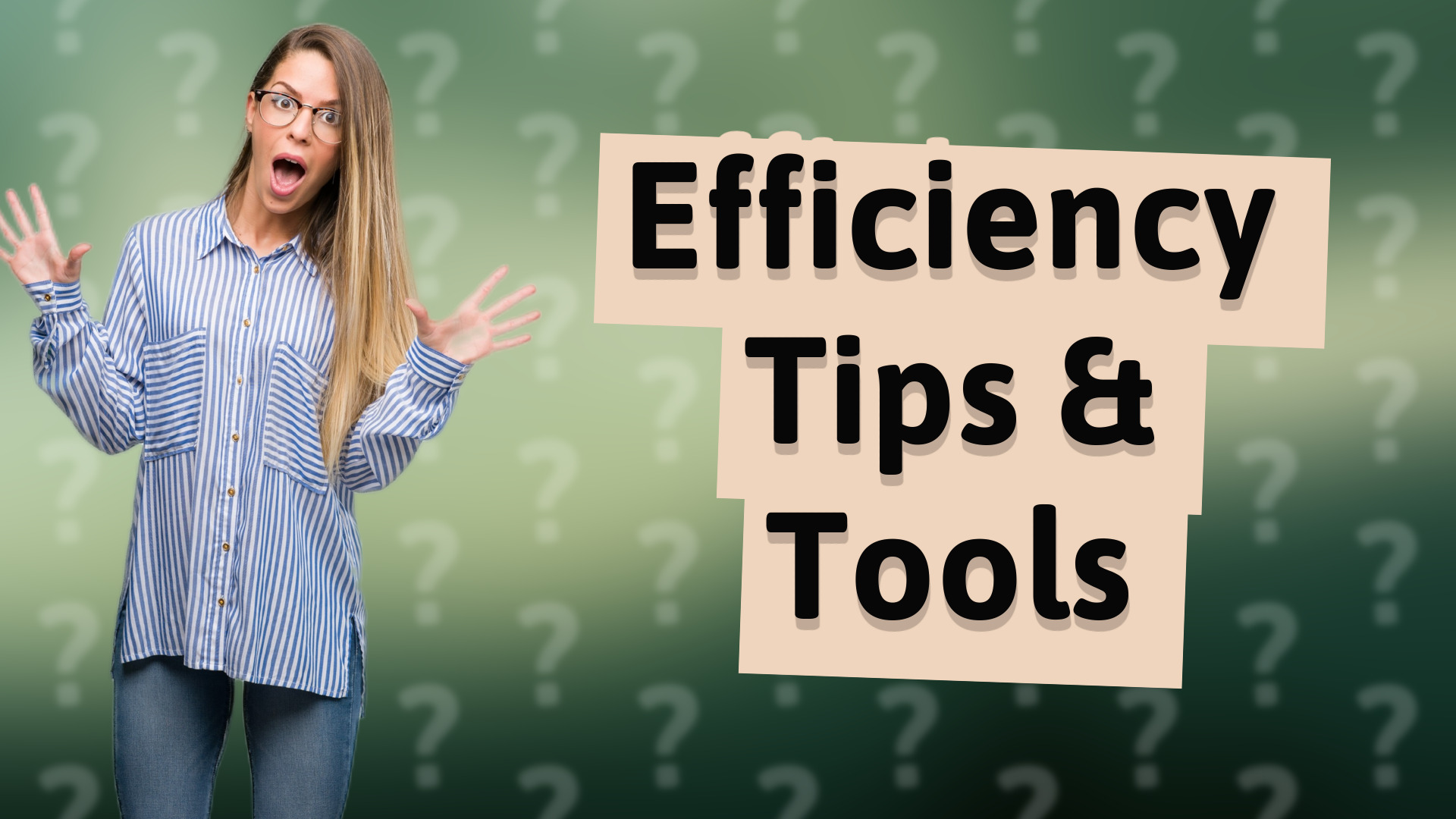 Efficiency Tips & Tools