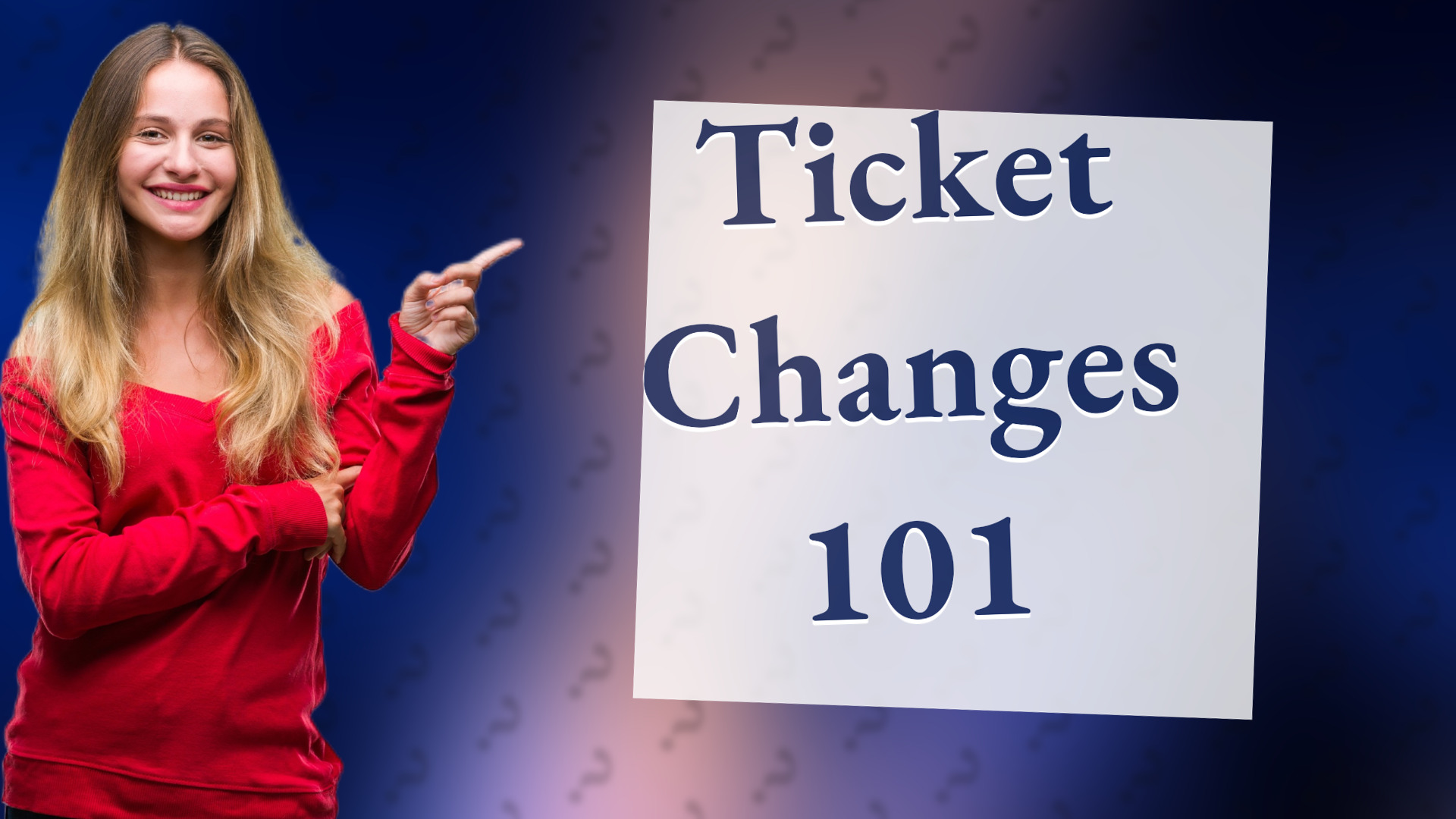 Ticket Changes 101