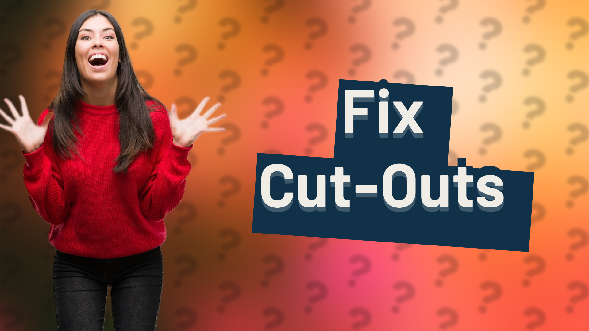 Fix Cut-Outs