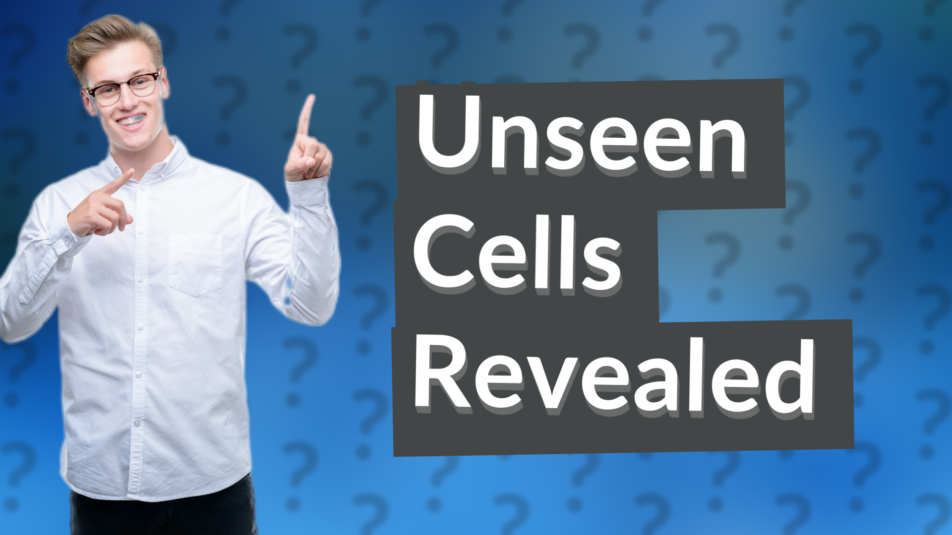 Unseen Cells Revealed