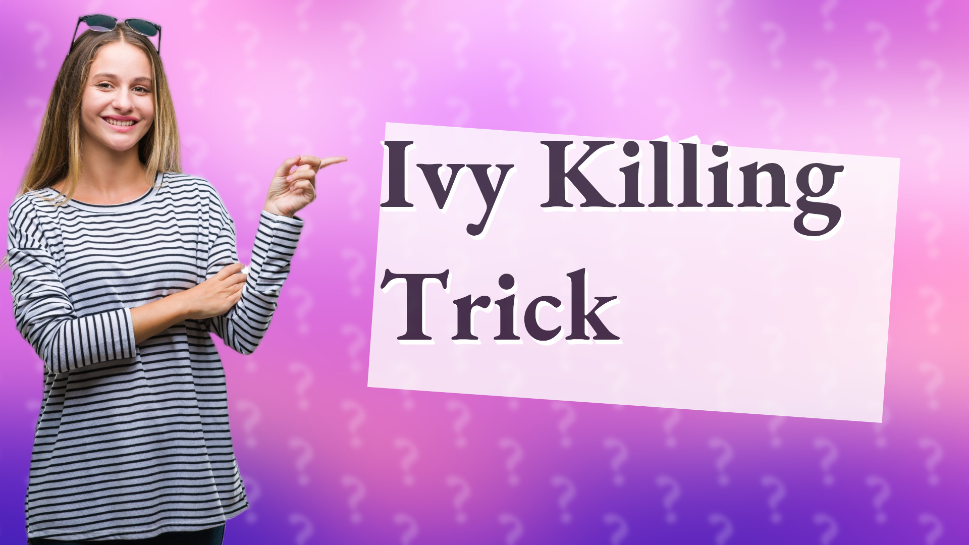 Ivy Killing Trick