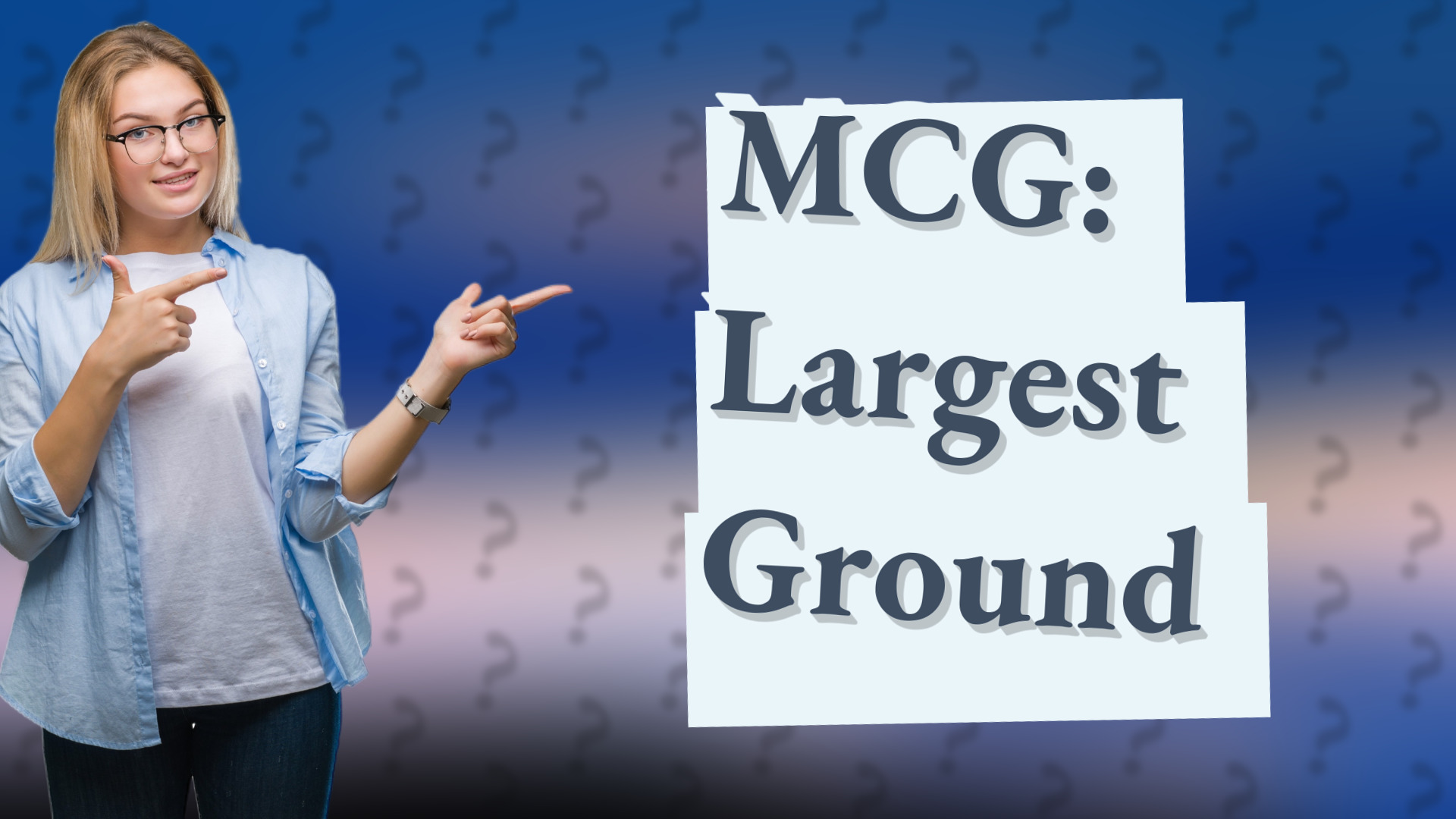 MCG: Largest Ground
