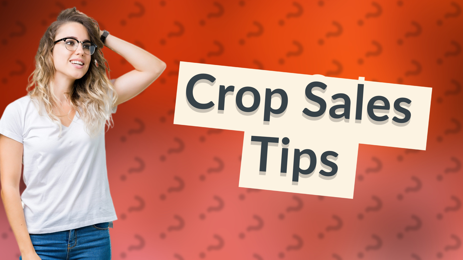 Crop Sales Tips