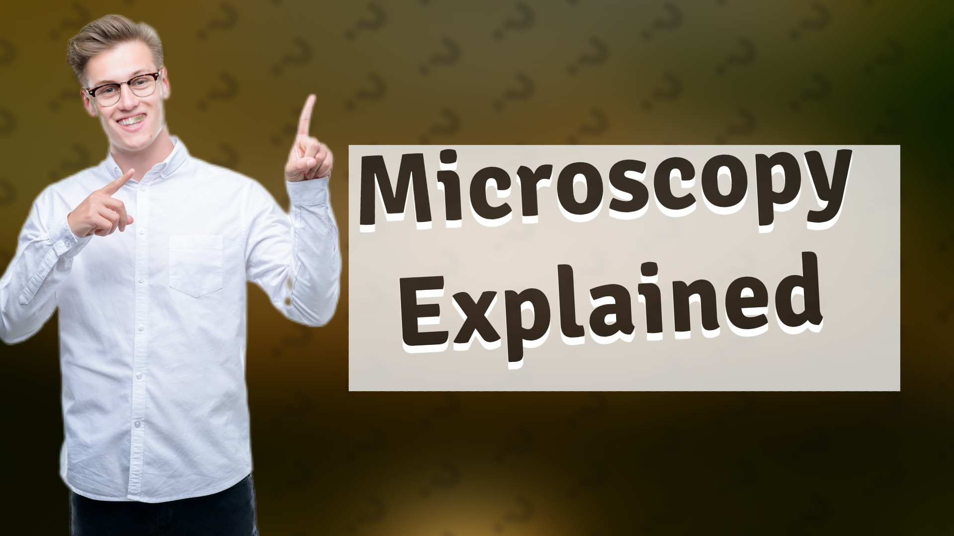 Microscopy Explained