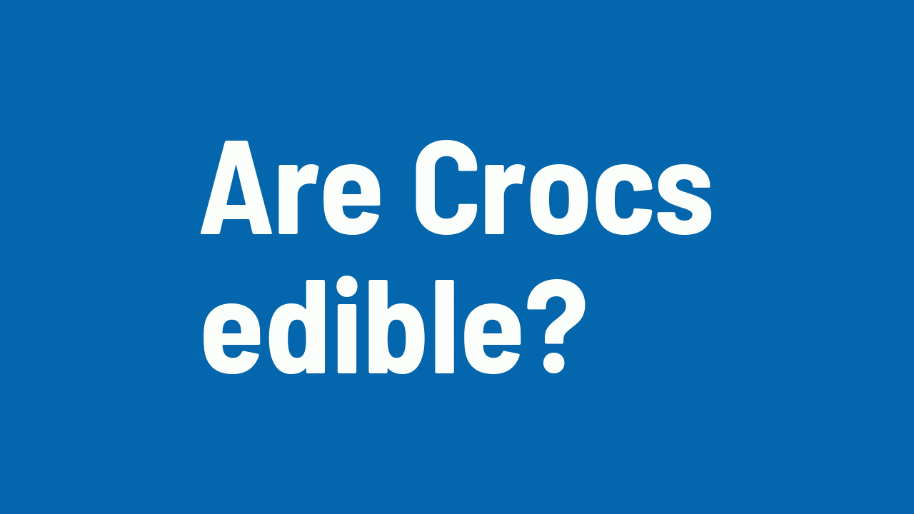 crocs edible